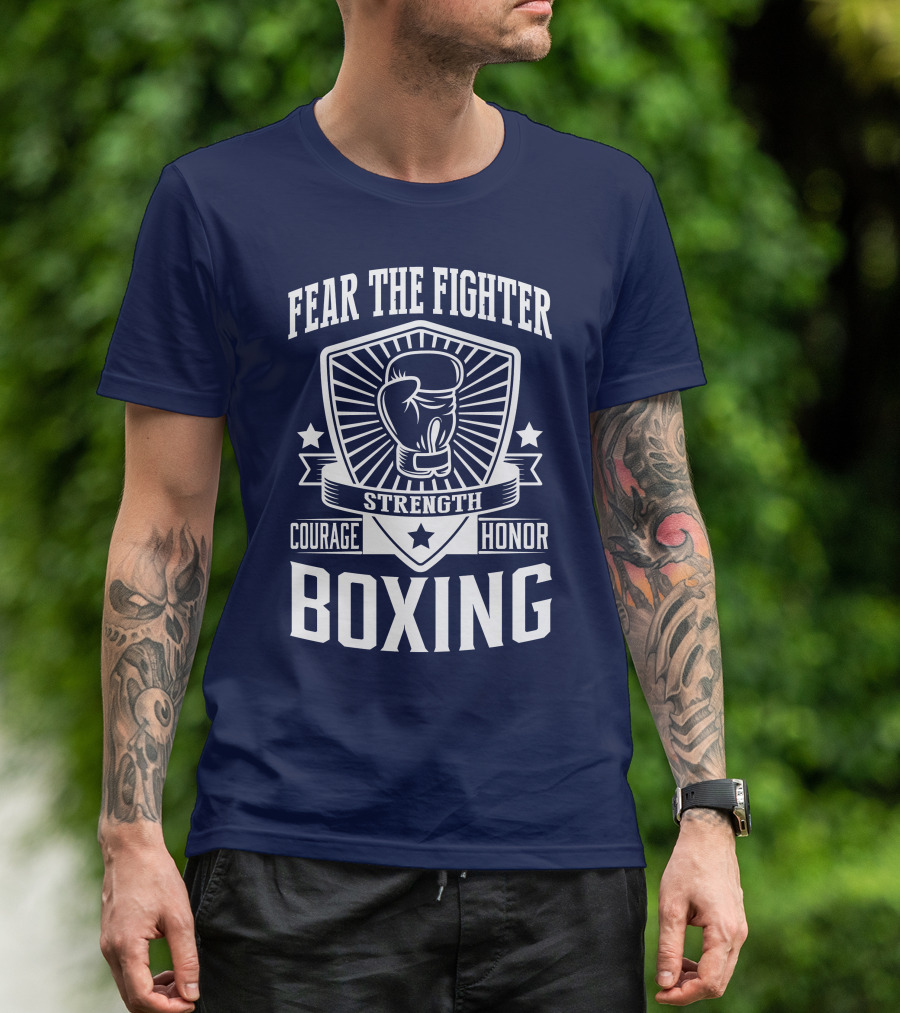 Fear The Fighter Boxing Courage Strength Honor T-Shirt