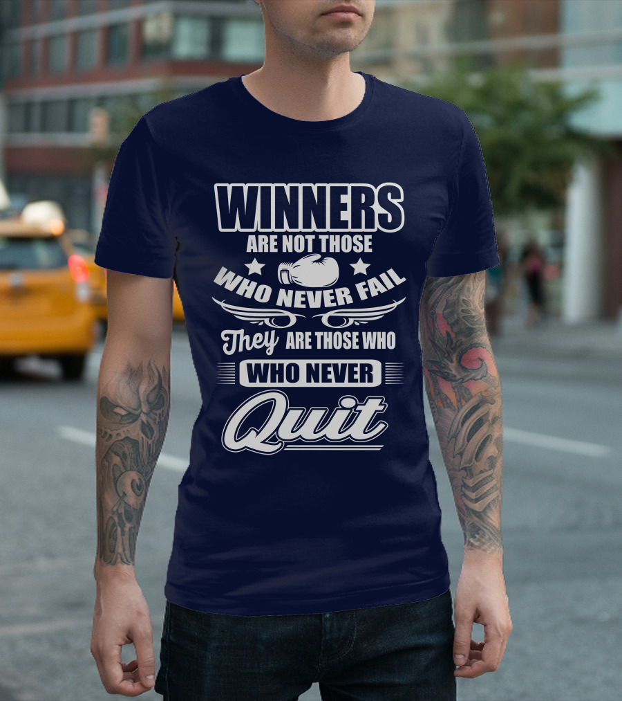 Winners Are Not Those Who Never Fail They Are Those Who Never Quit Boxing T-Shirt