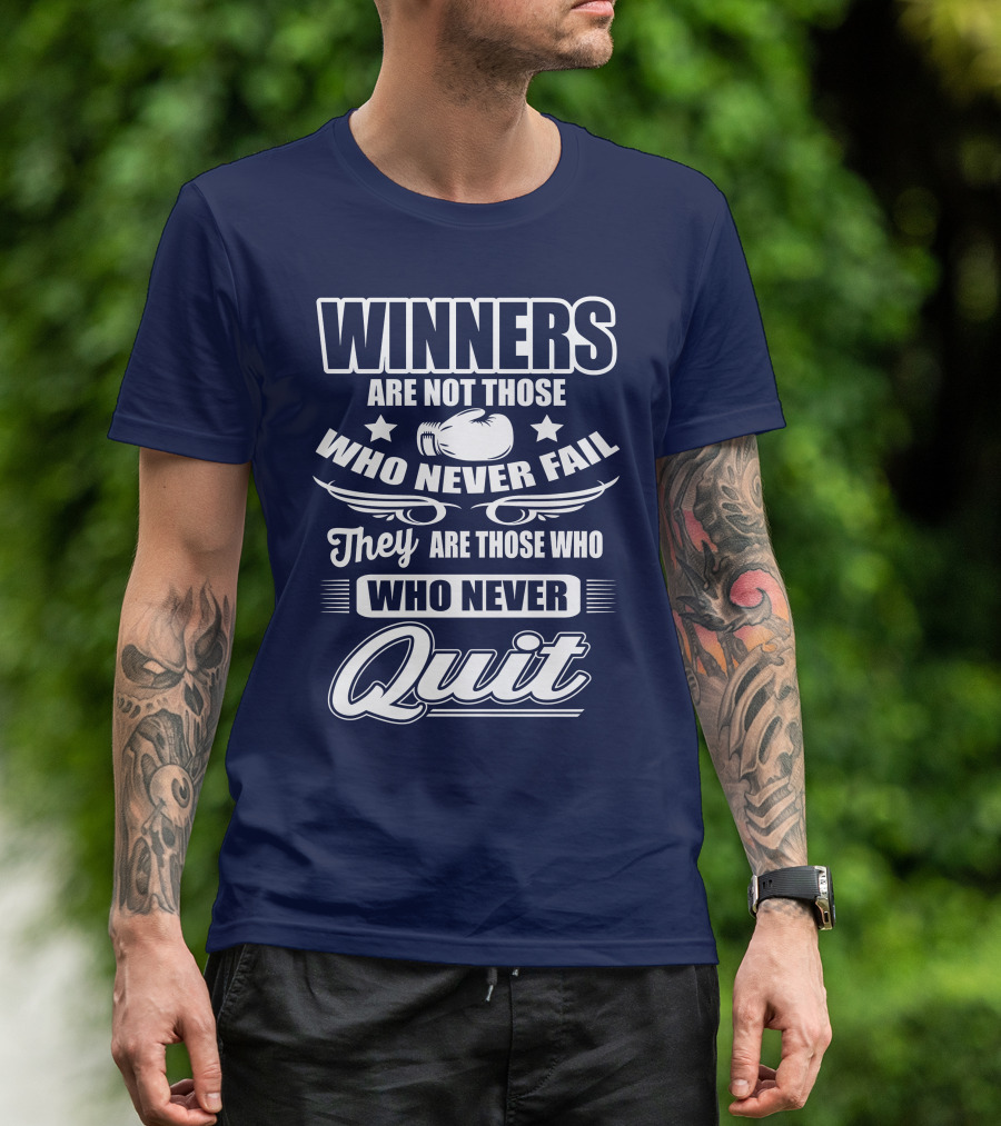 Winners Are Not Those Who Never Fail They Are Those Who Never Quit Boxing T-Shirt
