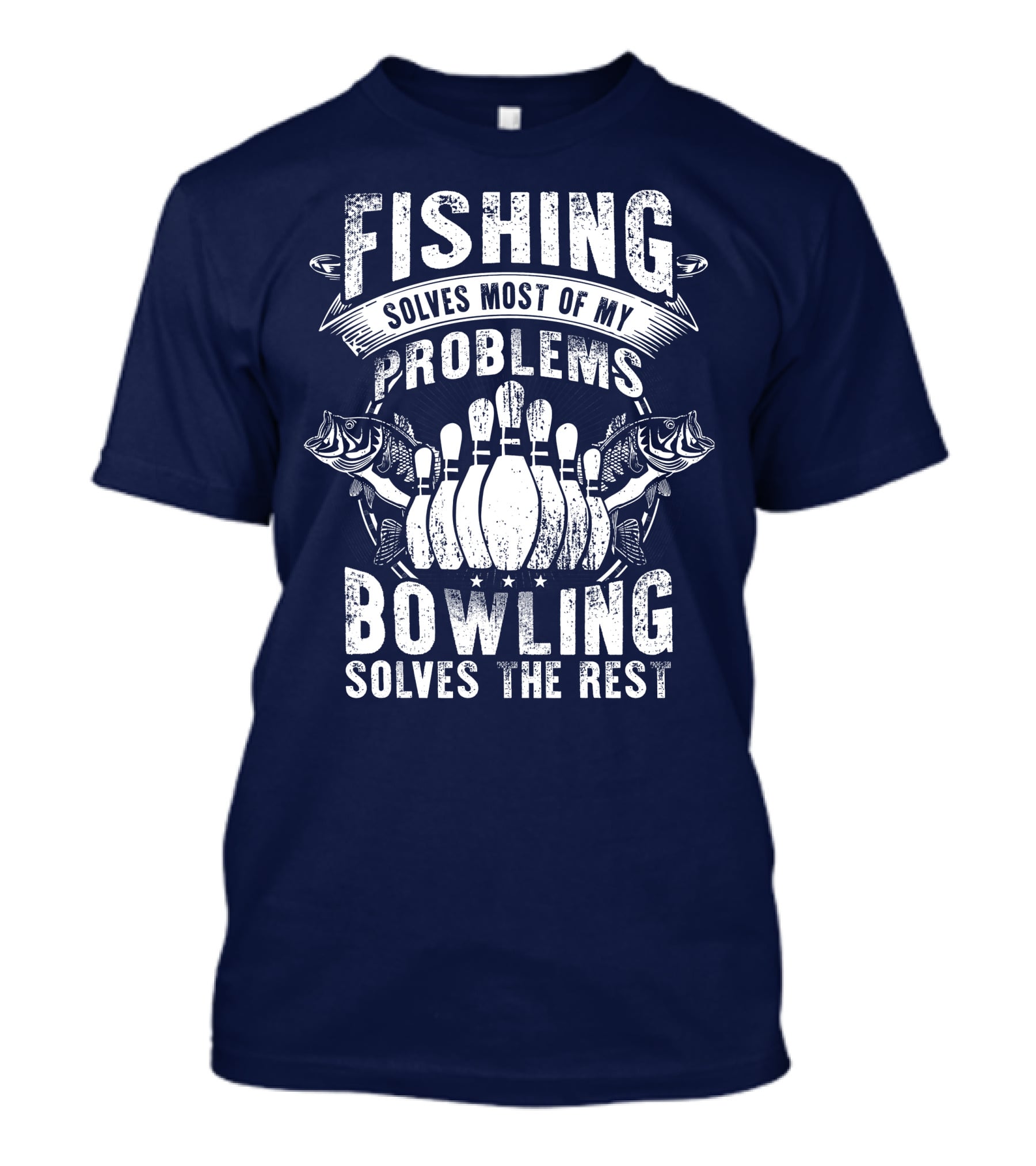 Fishing Solves Most Of My Problems Bowling Solves The Rest T-Shirt