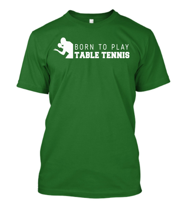 Born To Play Table Tennis Enthusiast T-Shirt