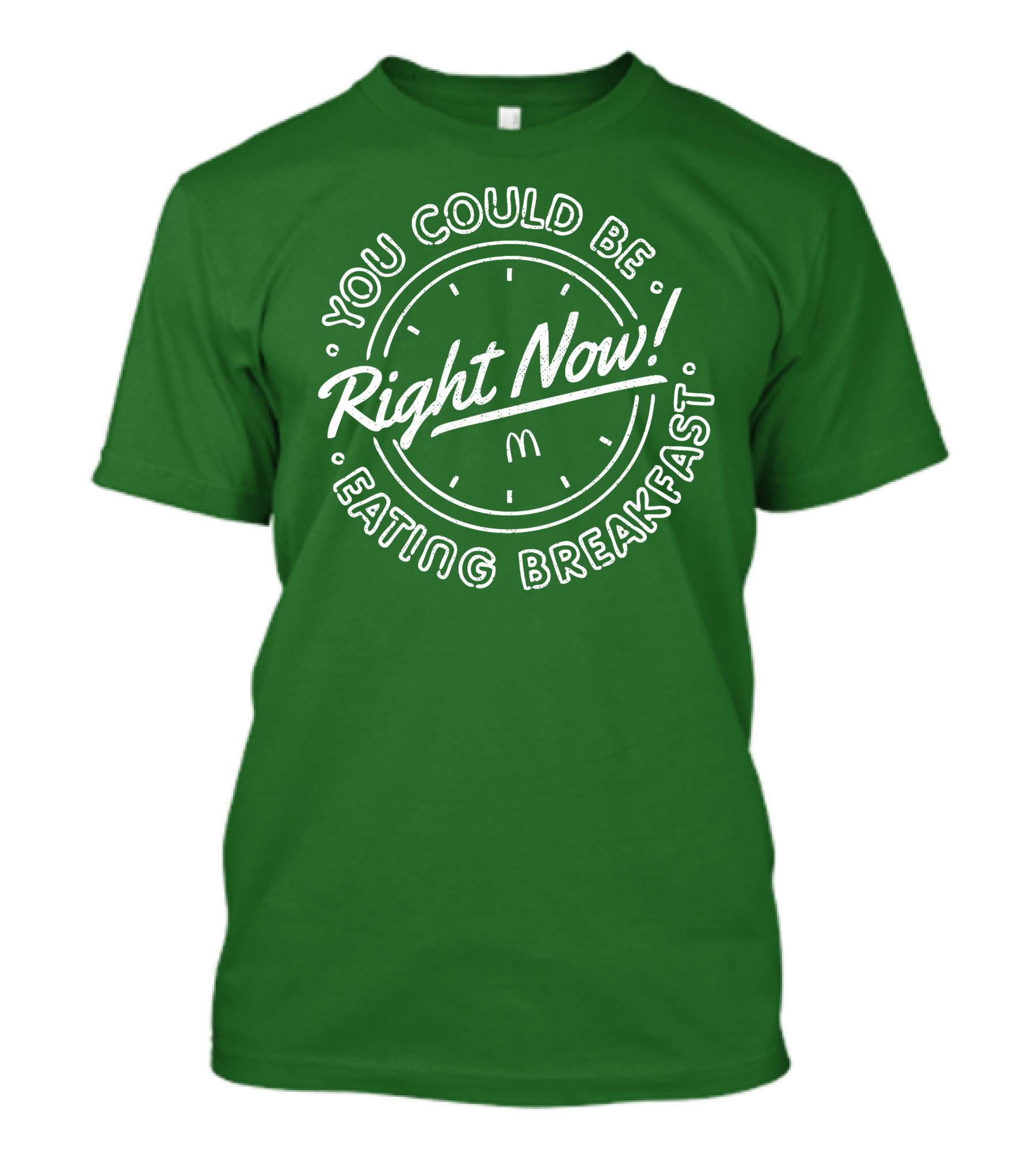 You Could Be Eating Breakfast Right Now McDonald's T-Shirt