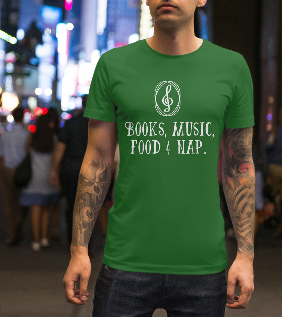 Books Music Food And Nap T-Shirt