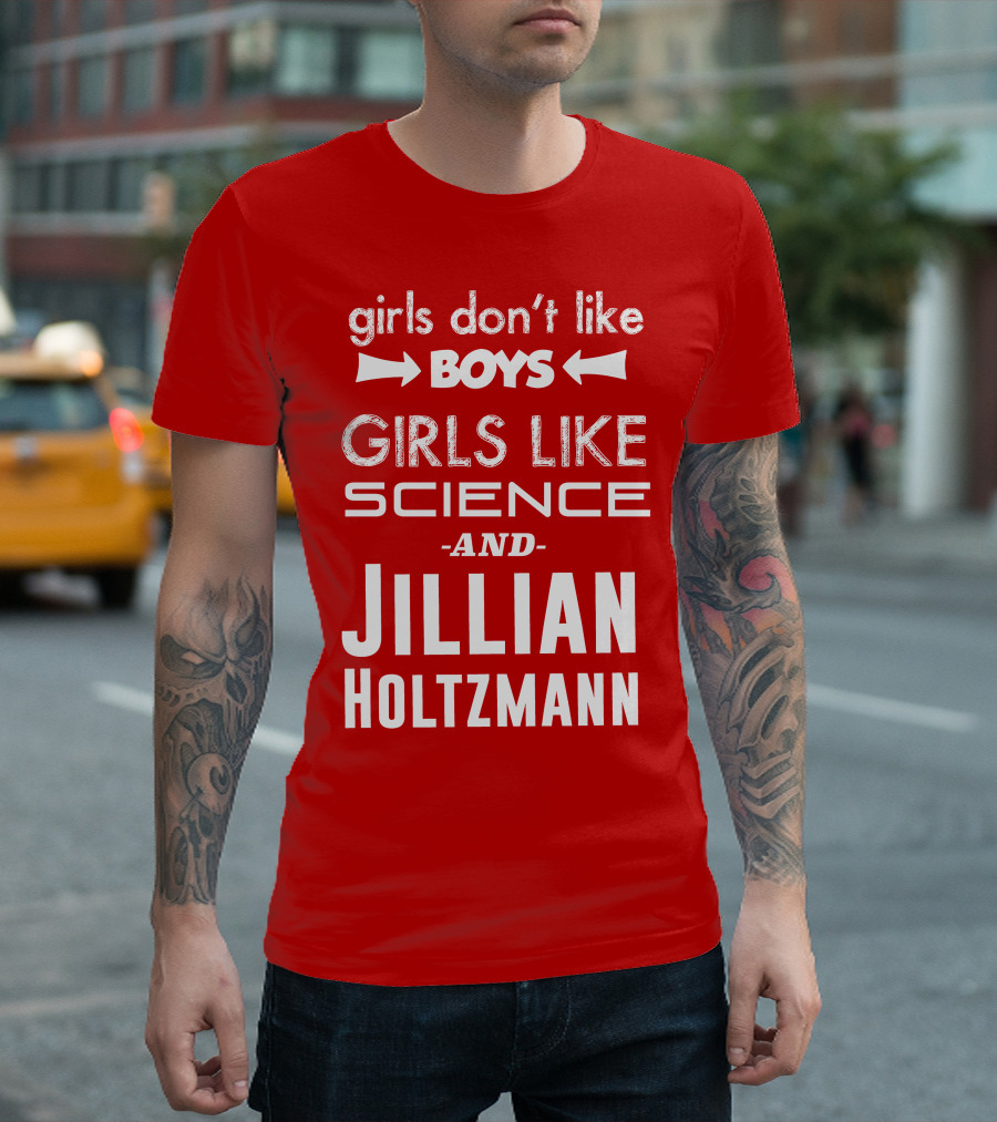Girls Don’t Like Boys Girls Like Science And Jillian Holtzmann T-Shirt