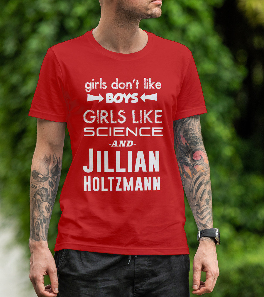 Girls Don’t Like Boys Girls Like Science And Jillian Holtzmann T-Shirt