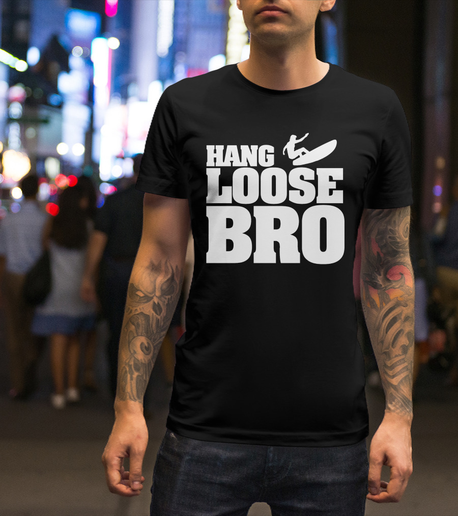 HANG LOOSE BRO Surfing T-Shirt