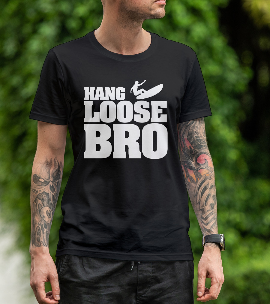HANG LOOSE BRO Surfing T-Shirt