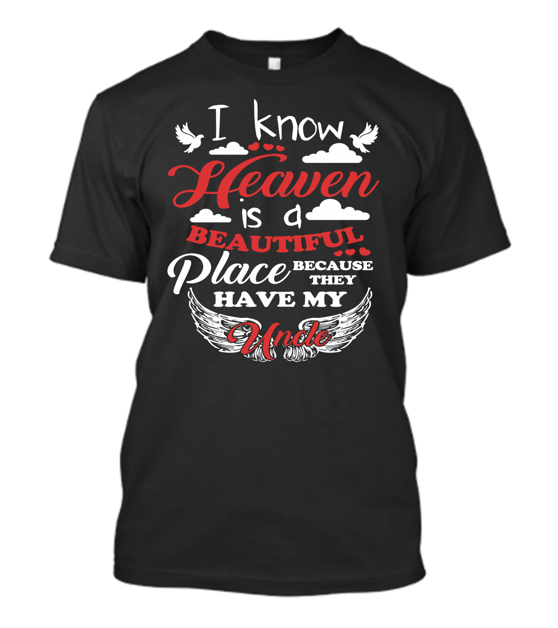 I Know Heaven Is A Beautiful Place Because They Have My Uncle Wings And Clouds T-Shirt