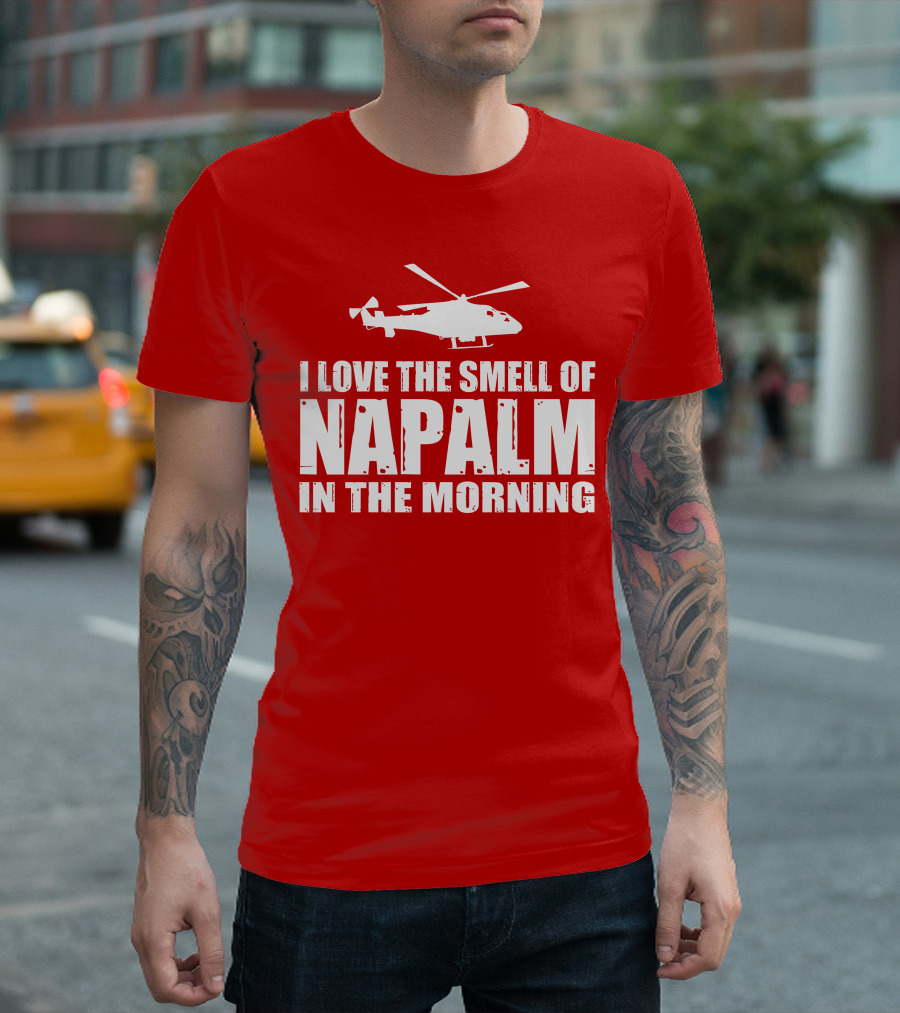 I Love The Smell Of Napalm In The Morning Helicopter T-Shirt