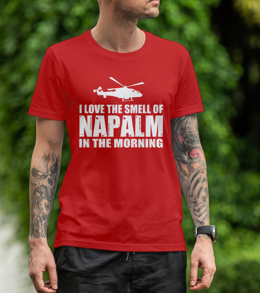 I Love The Smell Of Napalm In The Morning Helicopter T-Shirt