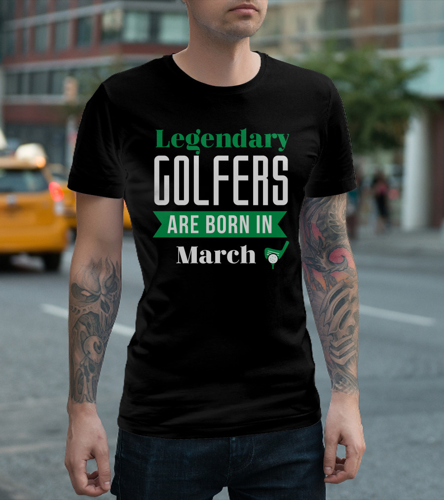 Legendary Golfers Born In March With Putter And Golf Ball T-Shirt