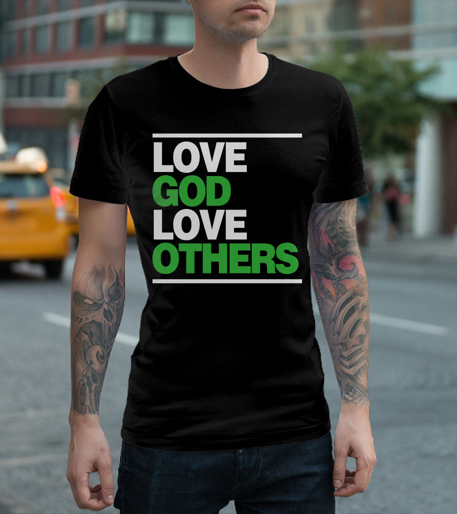 LOVE GOD LOVE OTHERS Text T-Shirt