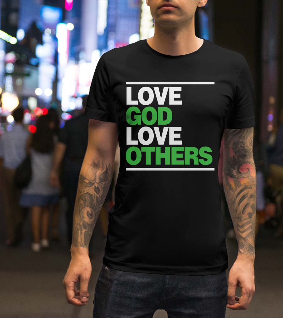 LOVE GOD LOVE OTHERS Text T-Shirt