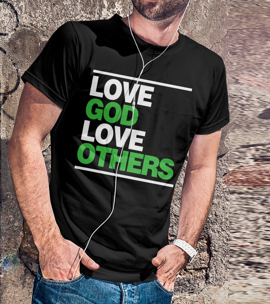 LOVE GOD LOVE OTHERS Text T-Shirt