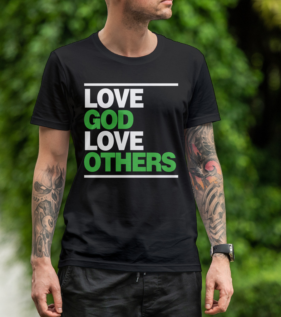 LOVE GOD LOVE OTHERS Text T-Shirt