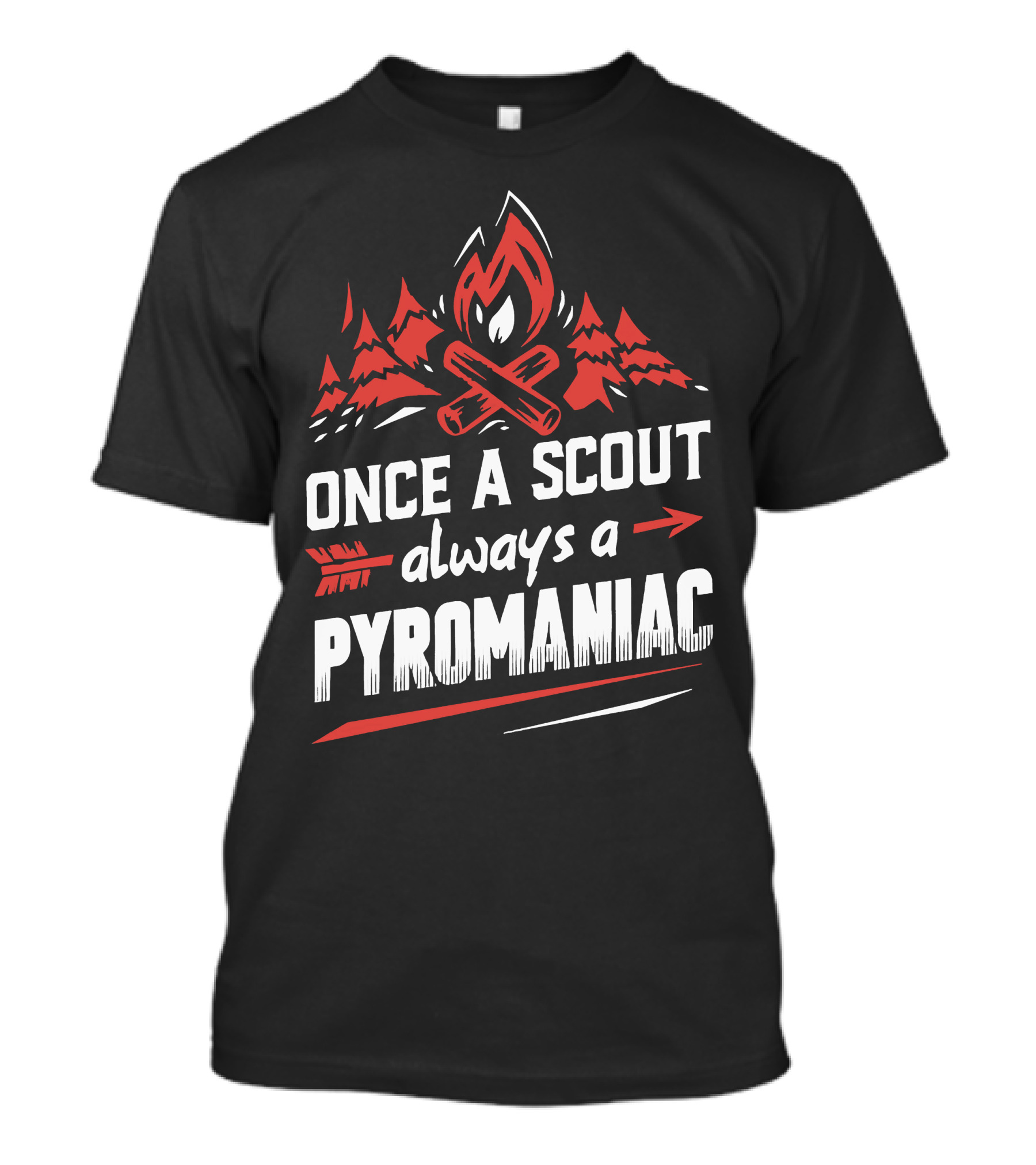 Once A Scout Always A Pyromaniac Campfire Forest Trees Flame T-Shirt