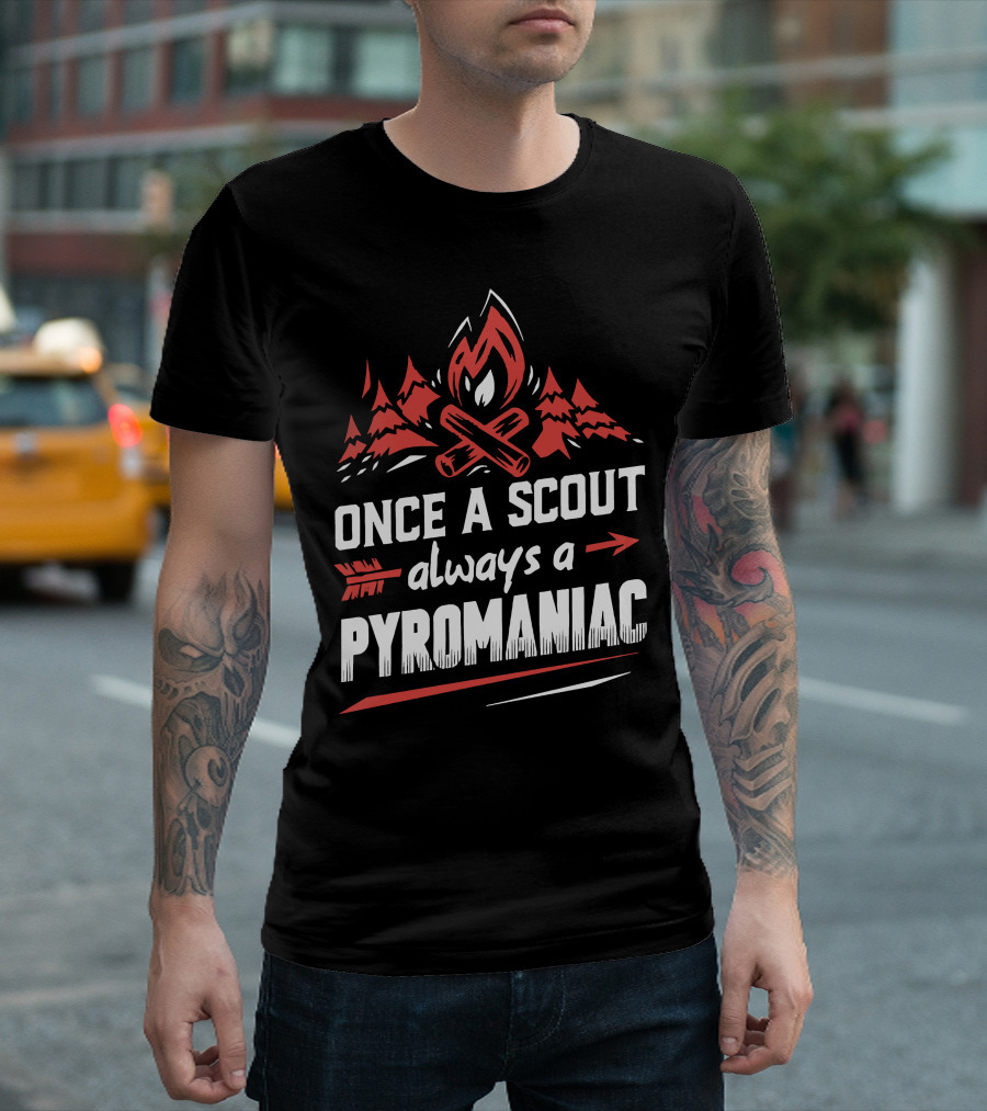 Once a Scout Always a Pyromaniac Campfire Forest Trees Flame T-Shirt
