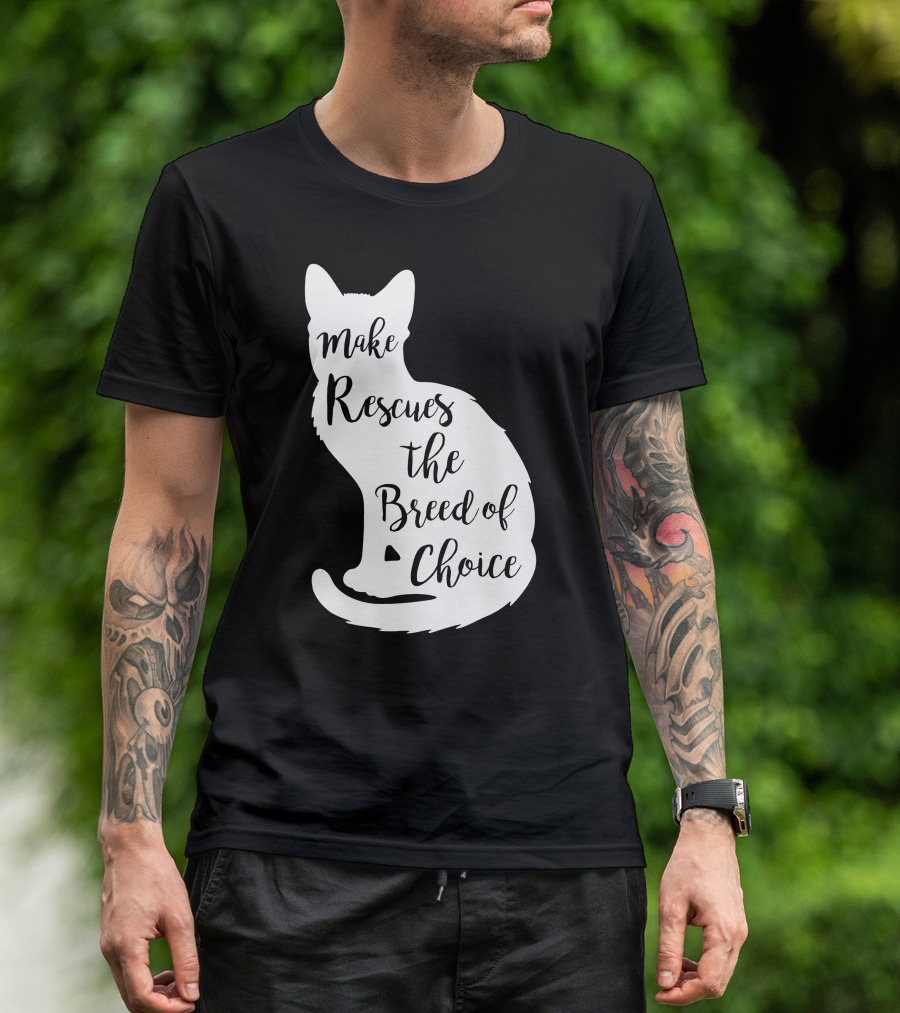 Make Rescues The Breed Of Choice Cat T-Shirt