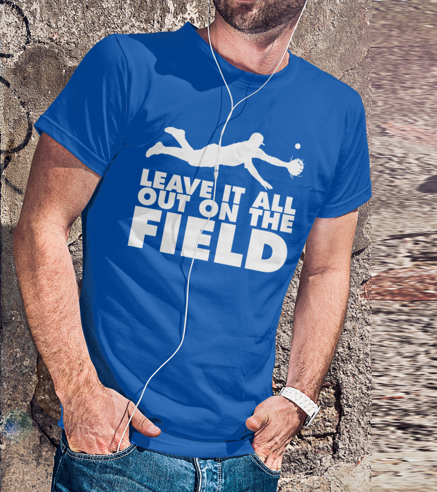 Leave It All Out On The Field Baseball Dive T-Shirt
