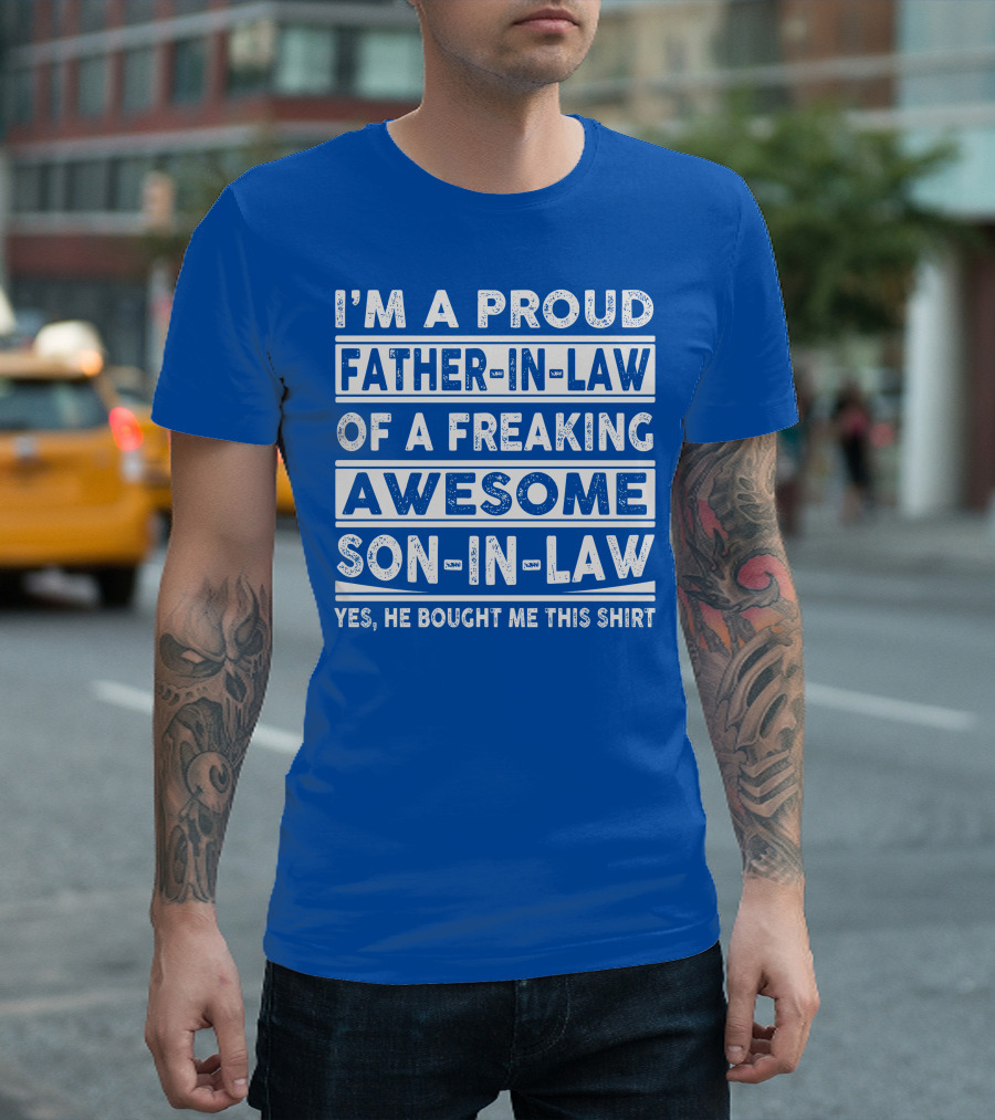I'm A Proud Father In Law Of A Freaking Awesome Son In Law T-Shirt