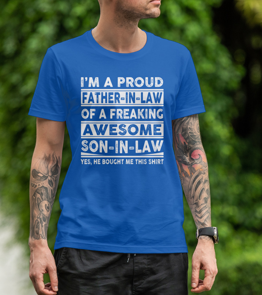 I'm A Proud Father In Law Of A Freaking Awesome Son In Law T-Shirt