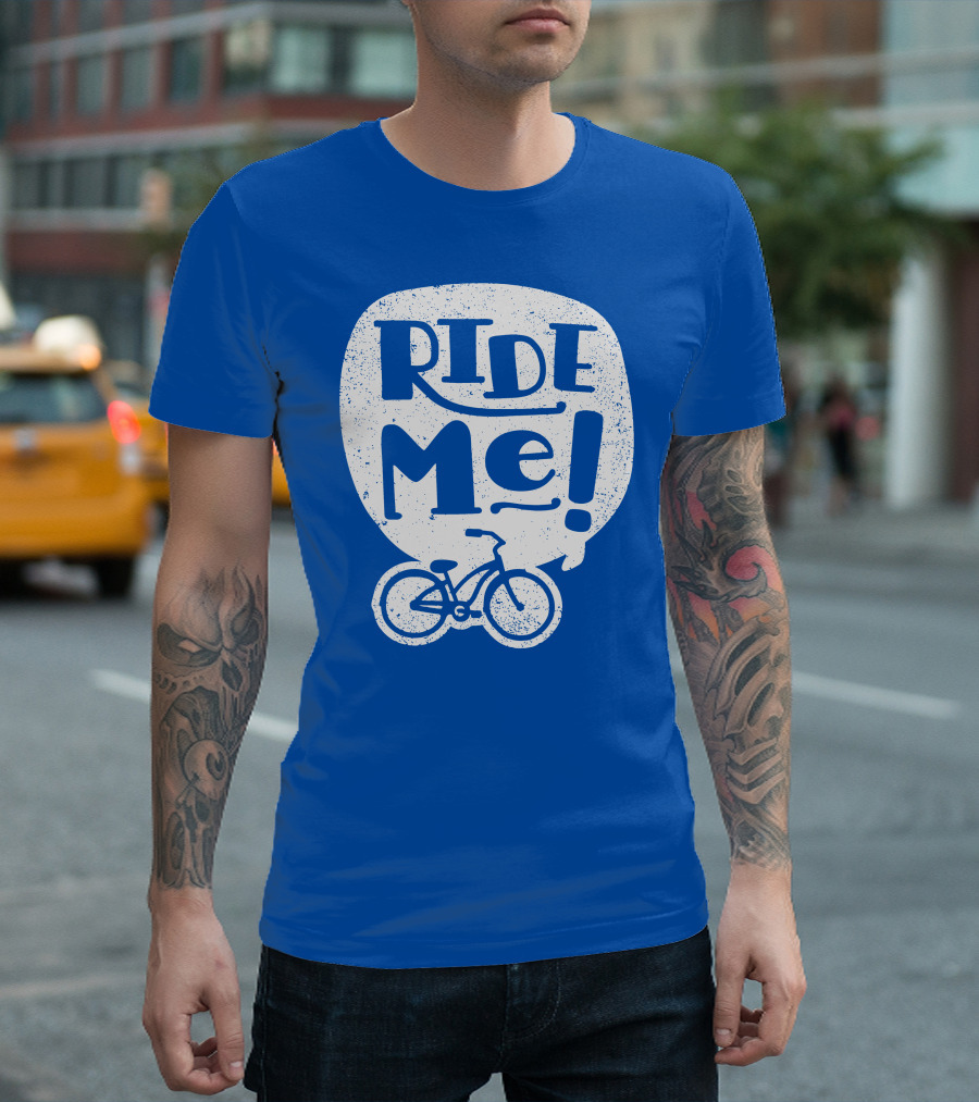 Ride Me Bicycle Enthusiast Fun T-Shirt