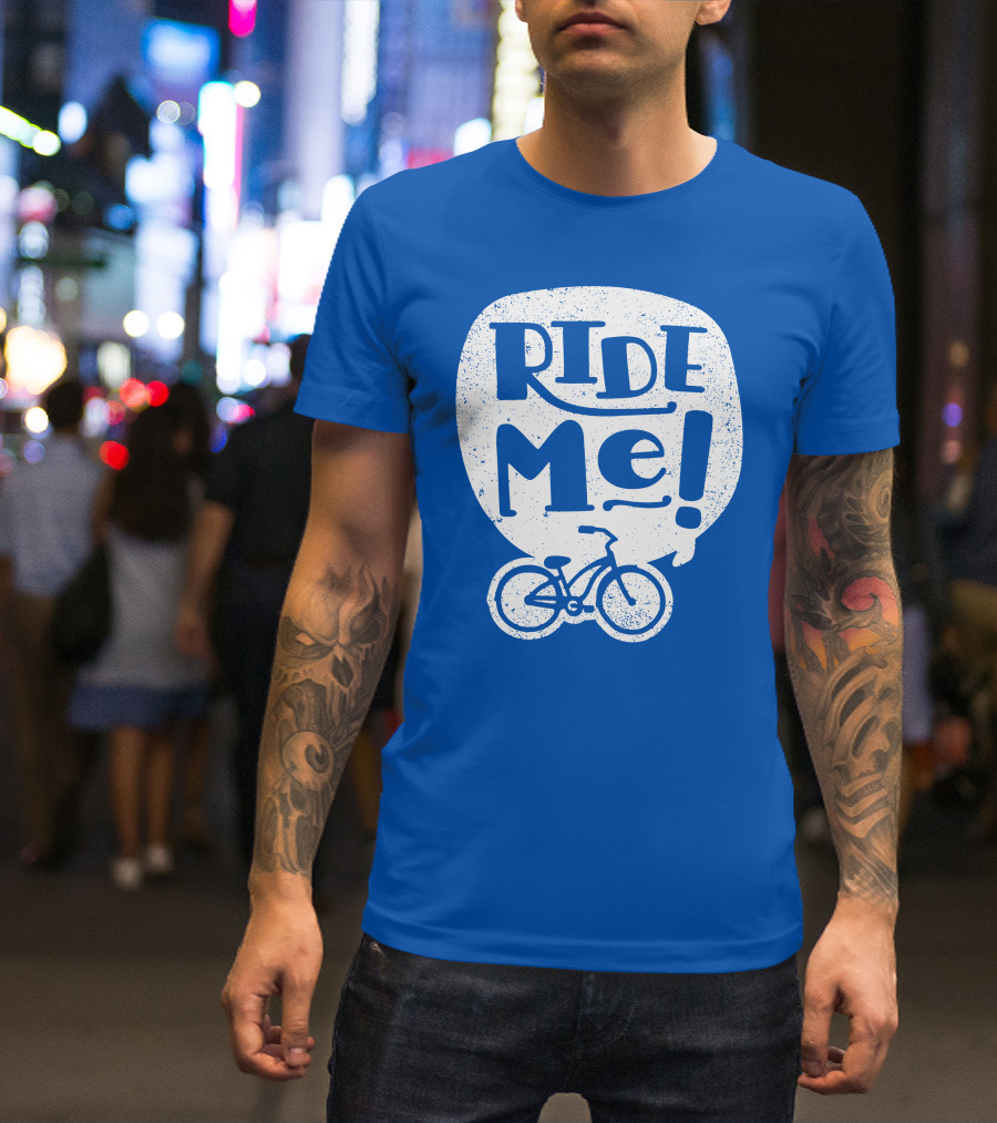 Ride Me Bicycle Enthusiast Fun T-Shirt
