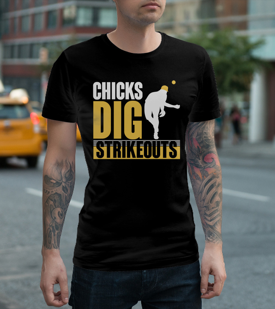 CHICKS DIG STRIKEOUTS Baseball Pitcher T-Shirt