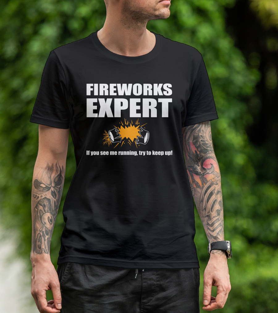 FIREWORKS EXPERT If You See Me Running Try To Keep Up Explosion T-Shirt