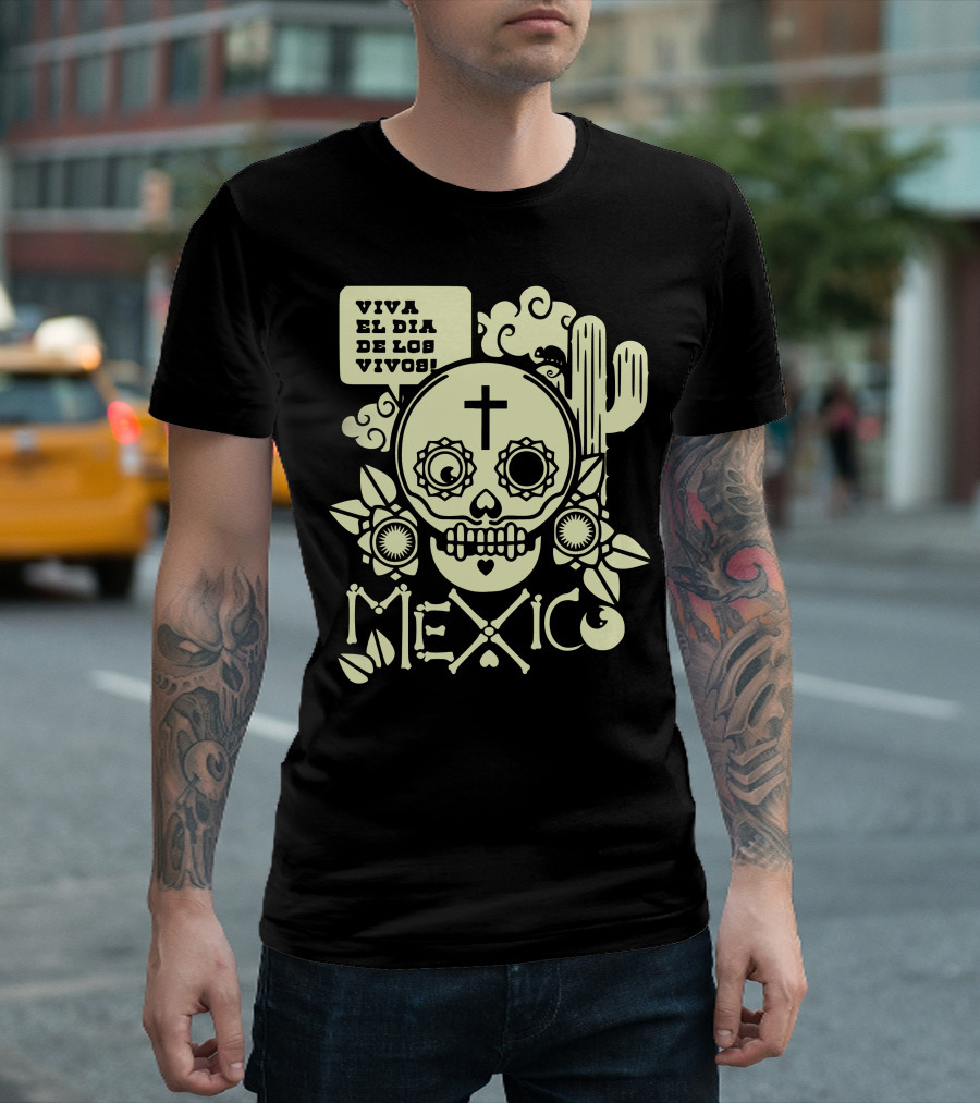 Viva El Día de los Vivos Skull Cactus Mexico T-Shirt