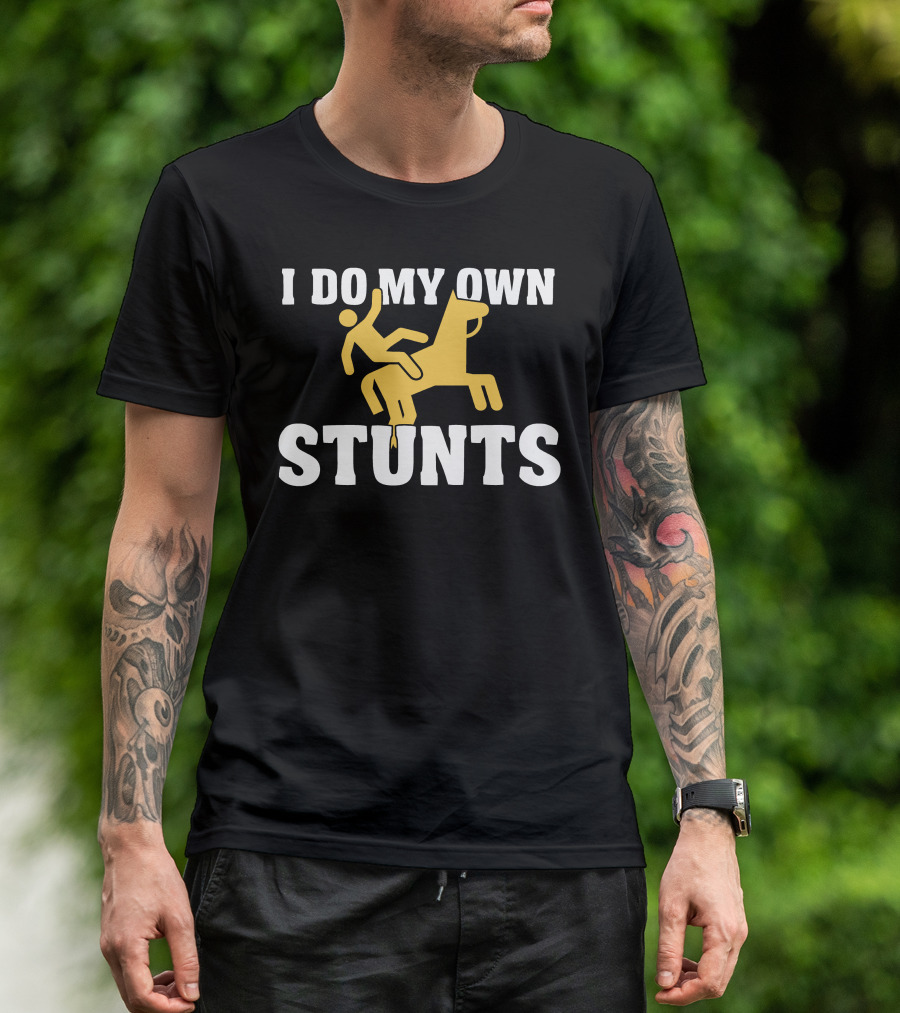 I Do My Own Stunts Horse Rider T-Shirt