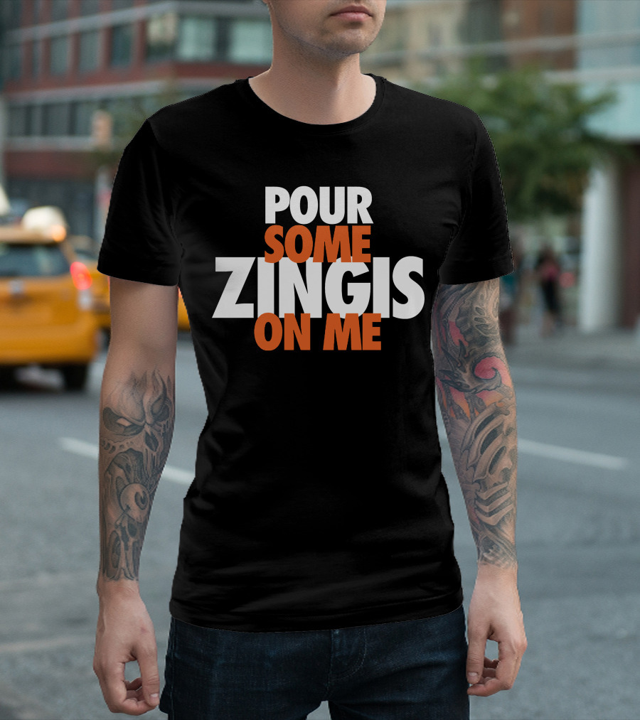 Pour Some Zingis On Me Iconic Sports Inspired Phrase T-Shirt