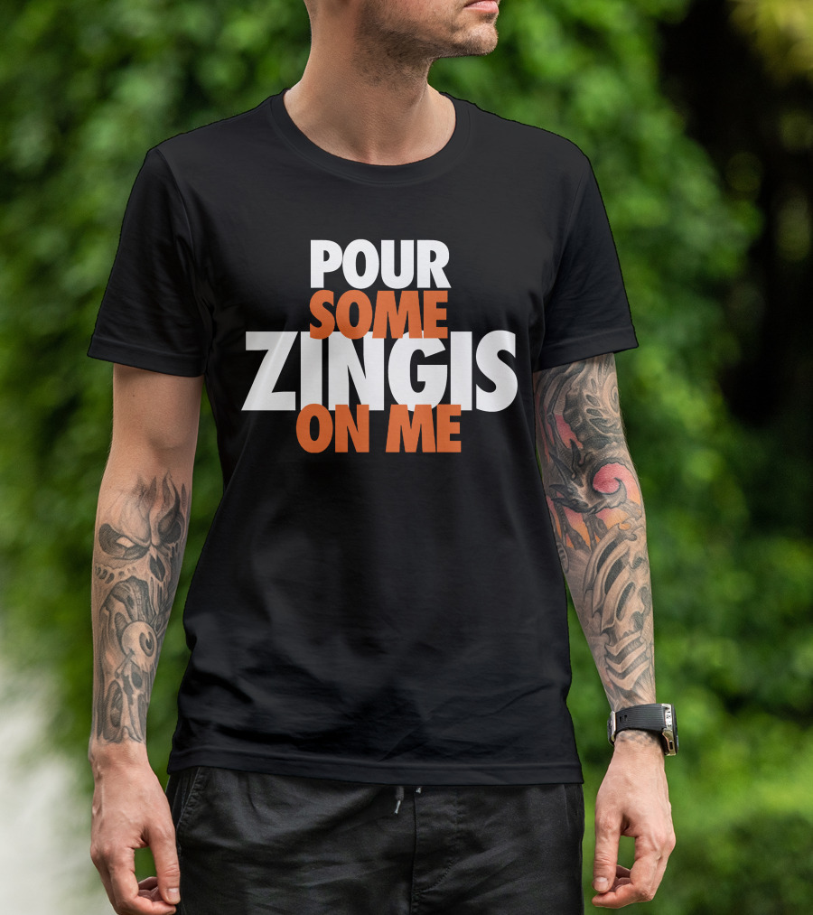 Pour Some Zingis On Me Iconic Sports Inspired Phrase T-Shirt