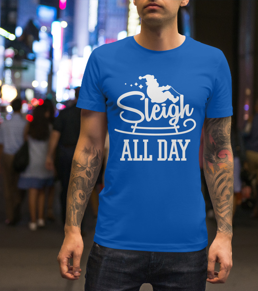 Sleigh All Day Santa Sled T-Shirt
