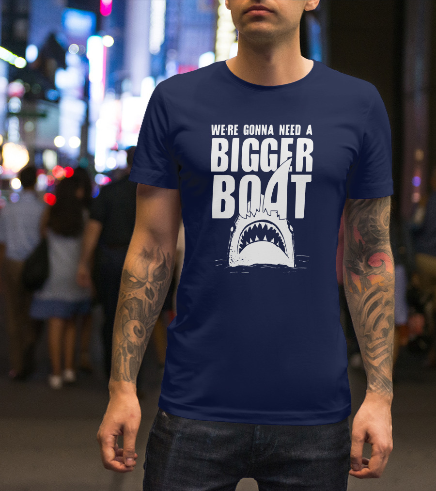 We're Gonna Need A Bigger Boat Shark Jaws With Text T-Shirt