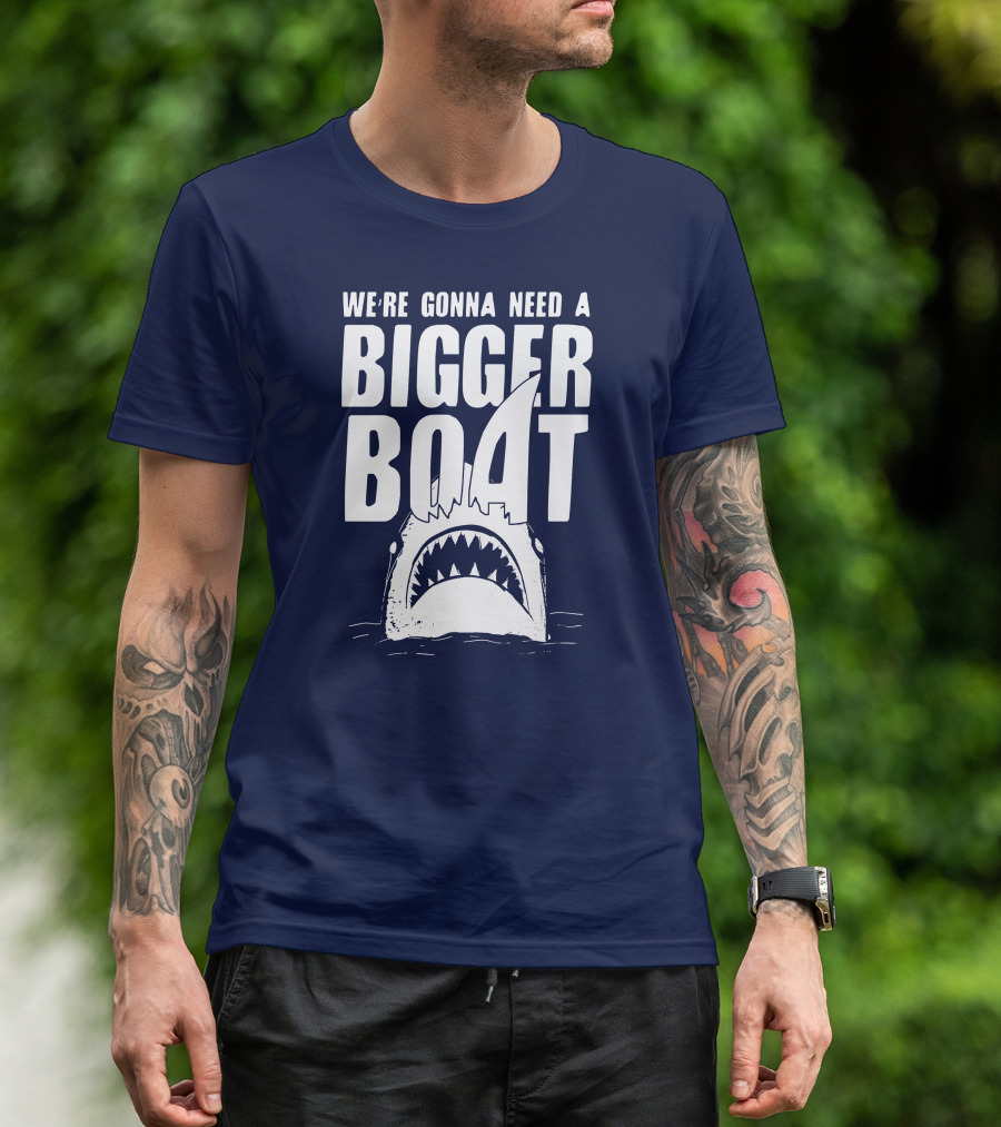 We're Gonna Need A Bigger Boat Shark Jaws With Text T-Shirt