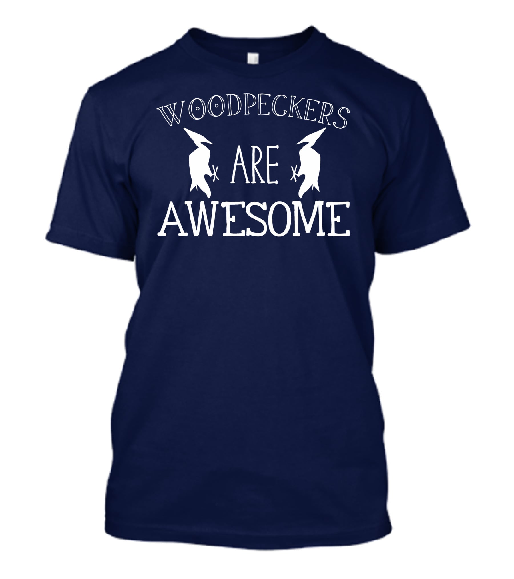 Woodpeckers Are Awesome Woodpeckers T-Shirt