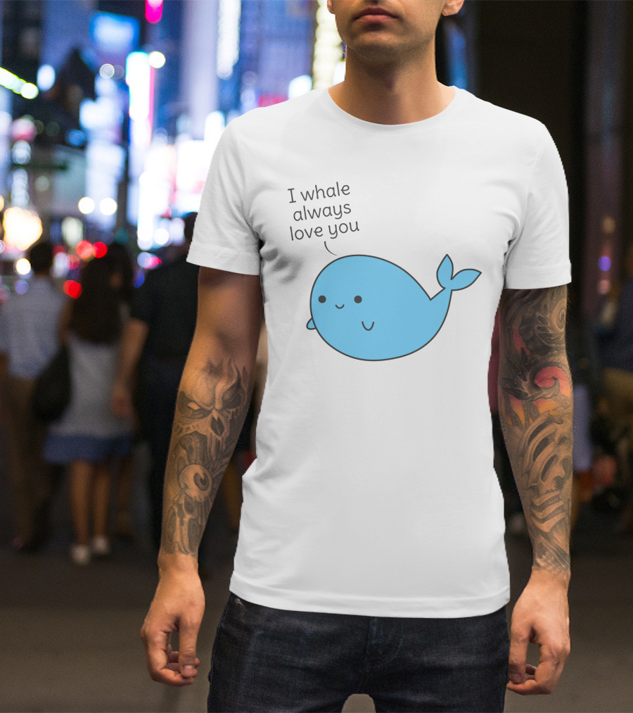 I Whale Always Love You Cute Whale Pun T-Shirt