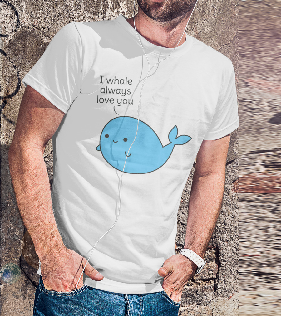 I Whale Always Love You Cute Whale Pun T-Shirt