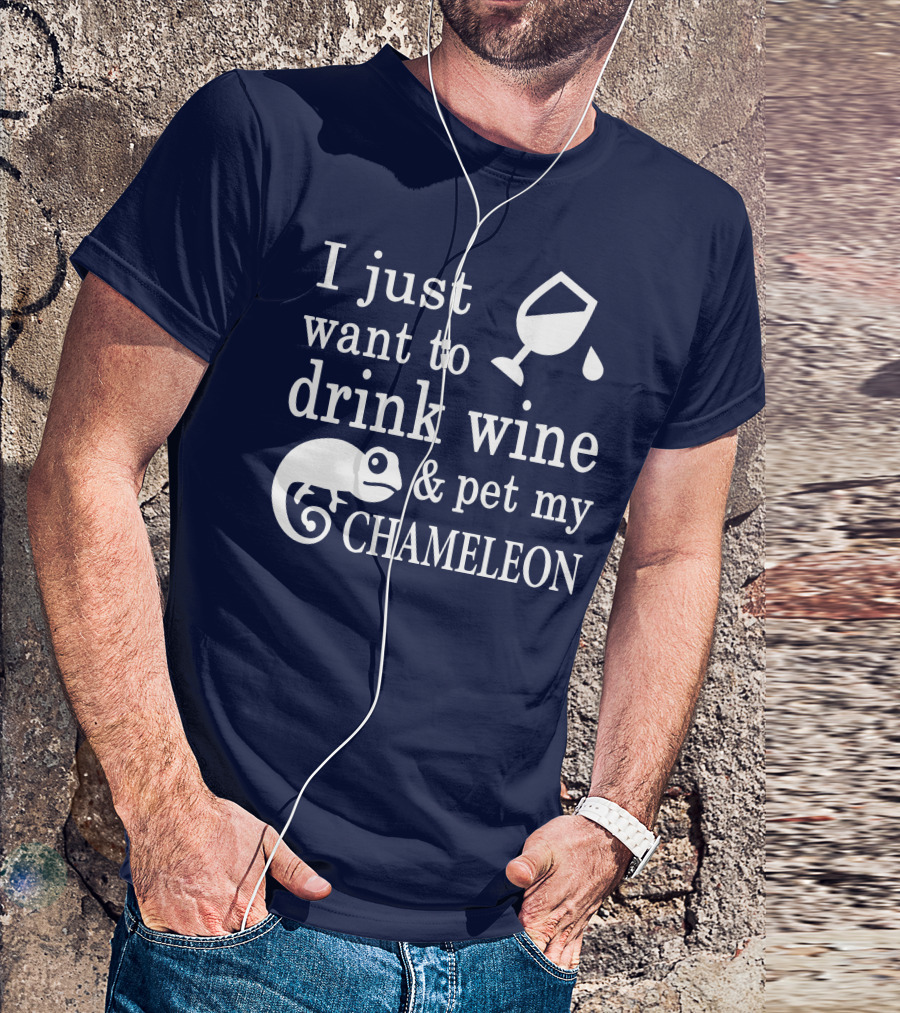 I Just Want To Drink Wine And Pet My Chameleon T-Shirt