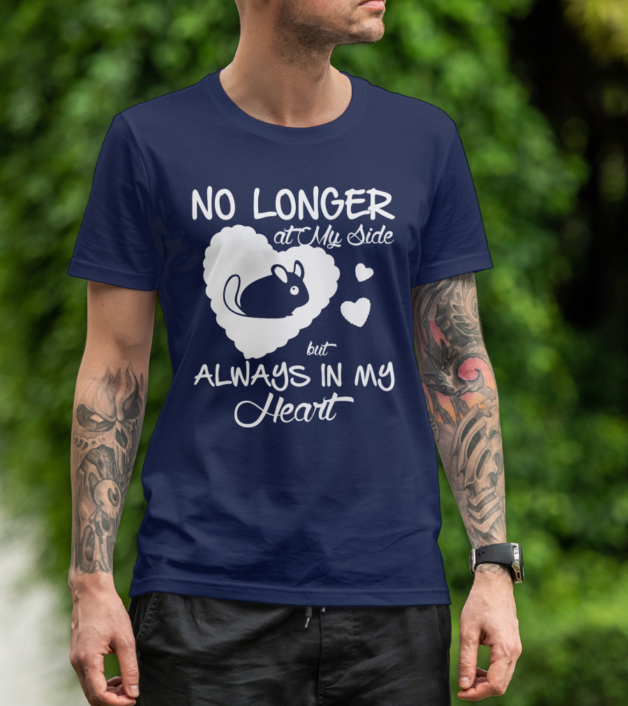 No Longer At My Side But Always In My Heart Chinchilla Love T-Shirt