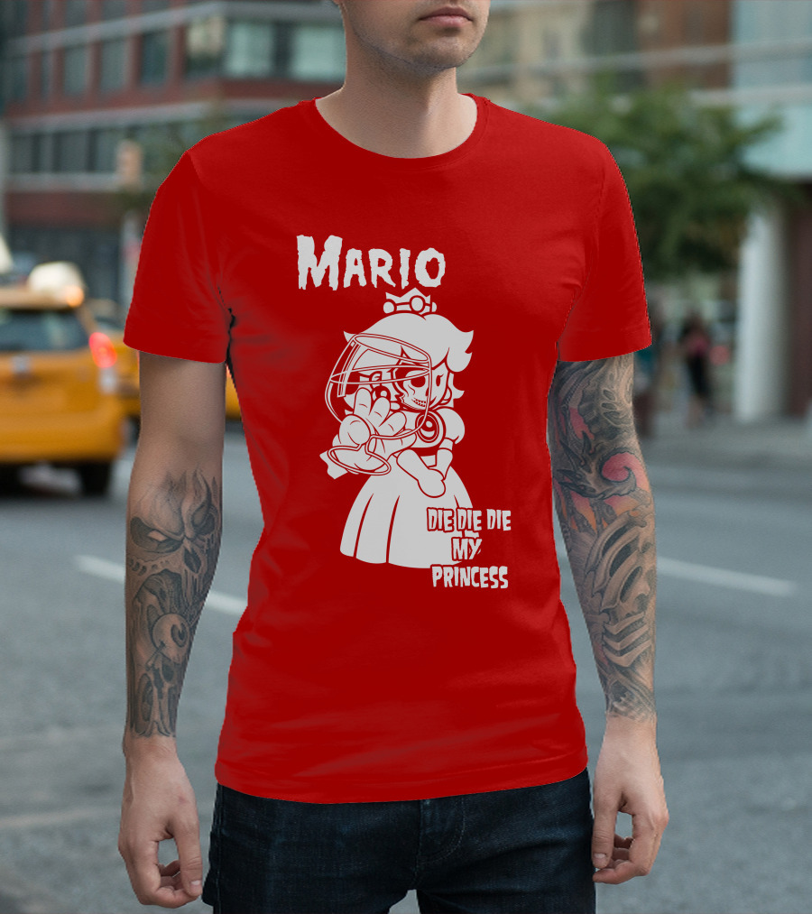 Mario Die Die Die My Princess T-Shirt