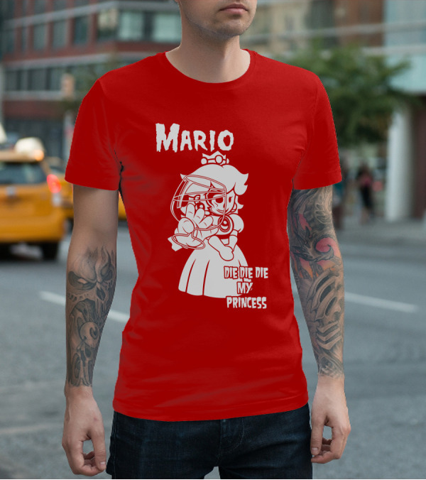 Mario Die Die Die My Princess T-Shirt