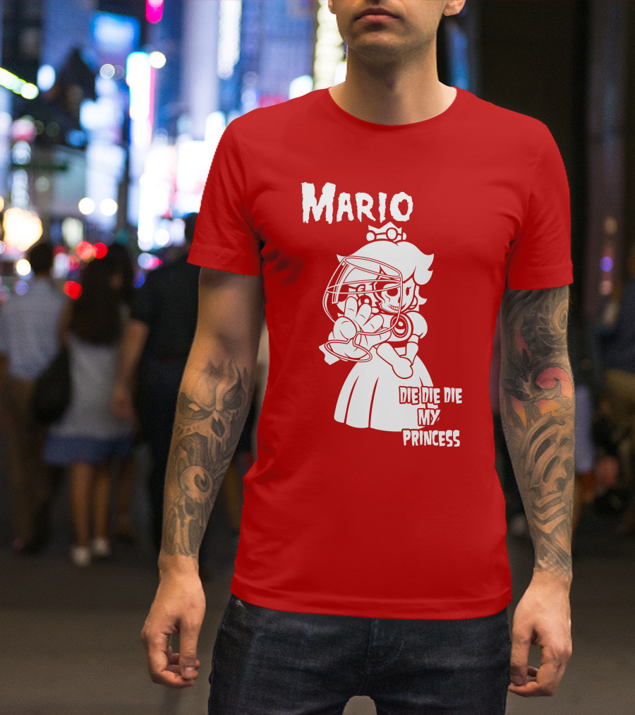 Mario Die Die Die My Princess T-Shirt