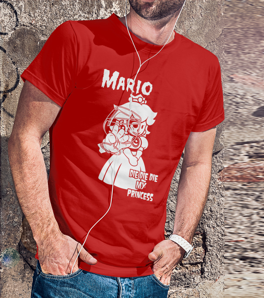 Mario Die Die Die My Princess T-Shirt