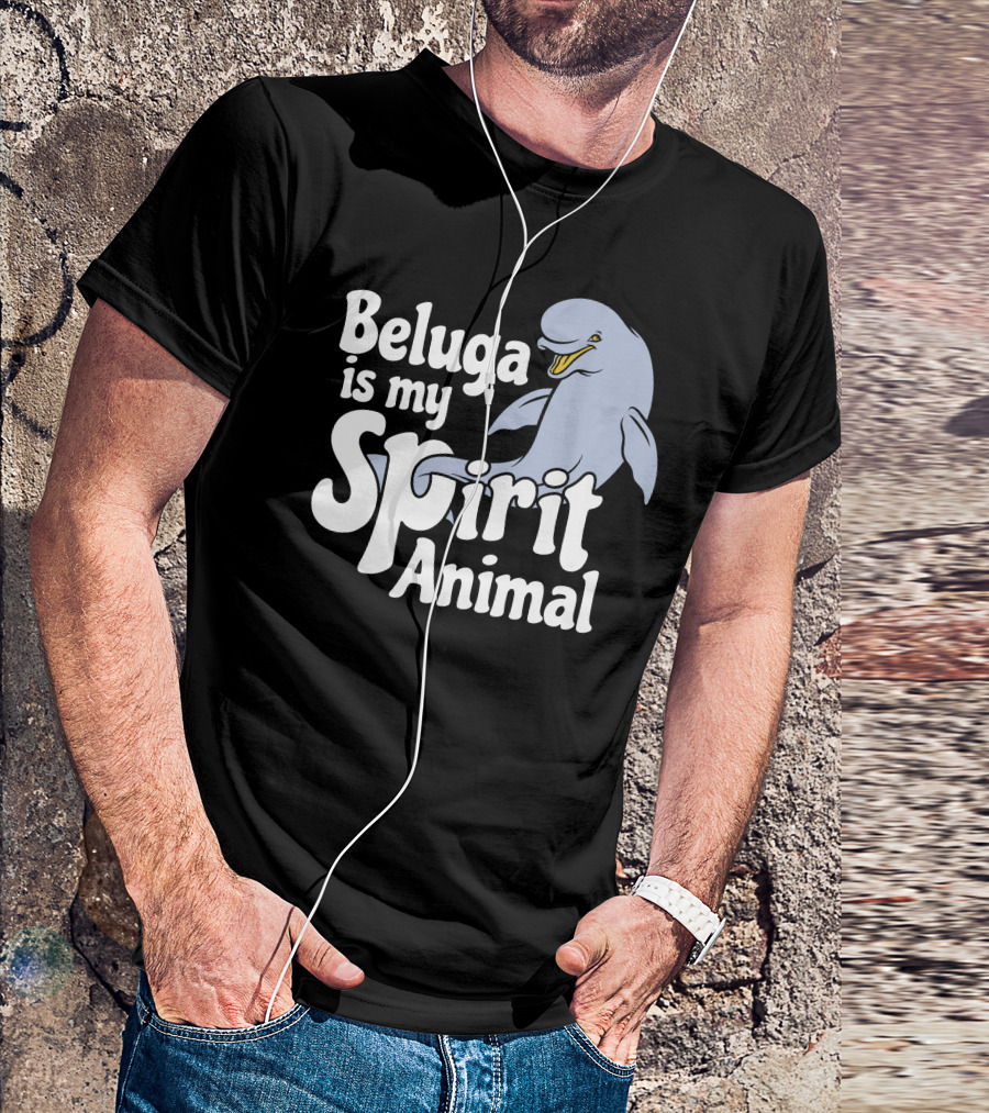 Beluga Is My Spirit Animal Dolphin T-Shirt