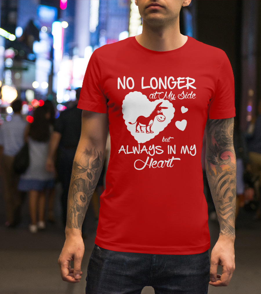 No Longer At My Side But Always In My Heart Donkey Lover T-Shirt