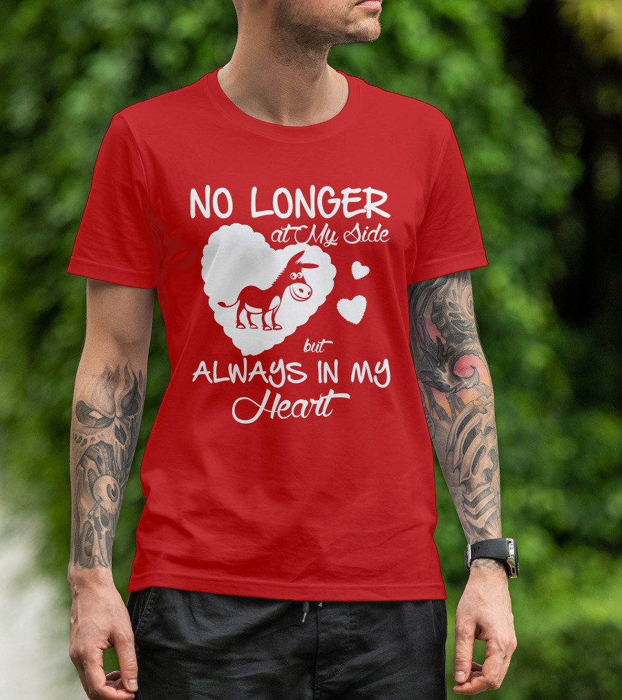 No Longer At My Side But Always In My Heart Donkey Lover T-Shirt