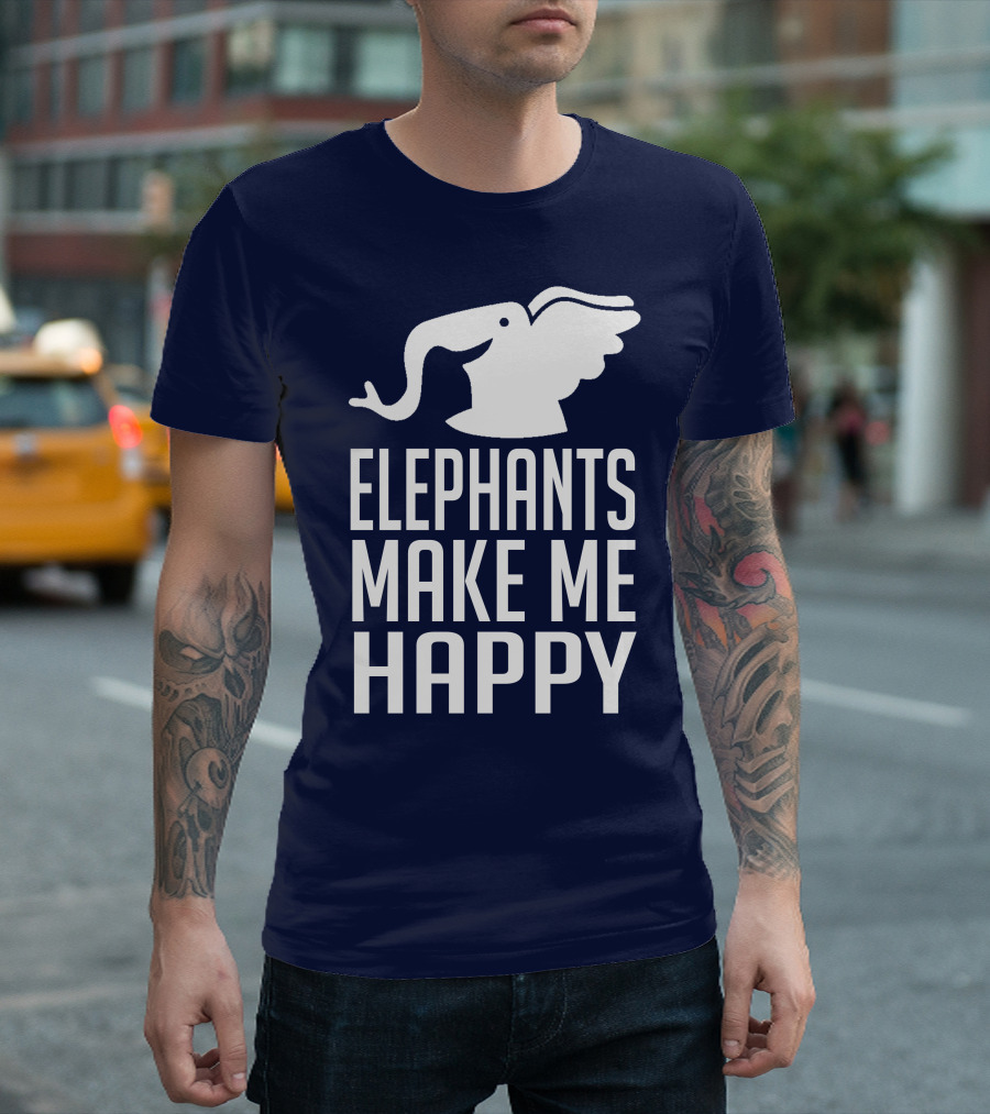 ELEPHANTS MAKE ME HAPPY T-Shirt