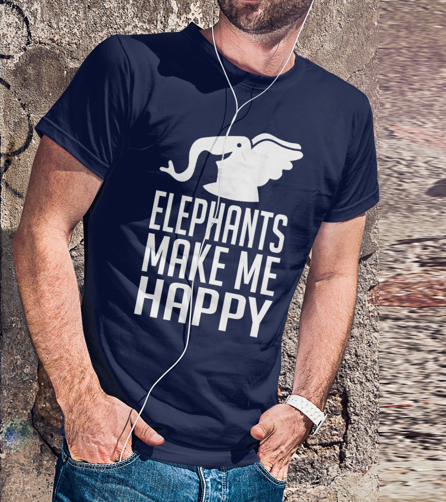 ELEPHANTS MAKE ME HAPPY T-Shirt